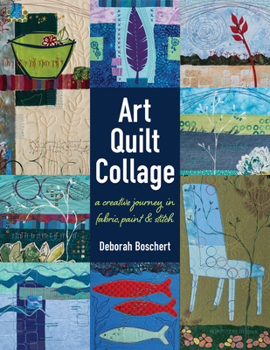 Paperback Art Quilt Collage: A Creative Journey in Fabric, Paint & Stitch Book