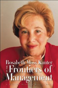 Paperback Rosabeth Moss Kanter on the Frontiers of Management Book
