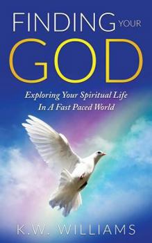 Paperback Finding Your God: Exploring Your Spiritual Life In A Fast Paced World Book