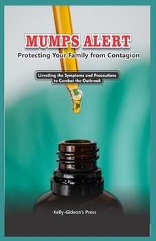 Mumps Alert: Protecting Your Family from Contagion: Unveiling the Symptoms and Precautions to Combat the Outbreak