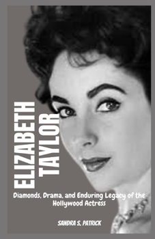 Paperback Elizabeth Taylor: Diamonds, Drama, and Enduring Legacy of the Hollywood Actress Book