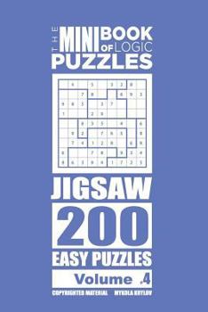 Paperback The Mini Book of Logic Puzzles - Jigsaw 200 Easy (Volume 4) Book
