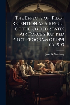 The Effects on Pilot Retention as a Result of the United States Air Force's Banked Pilot Program of 1991 to 1993