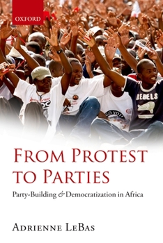 Paperback From Protest to Parties: Party-Building and Democratization in Africa Book