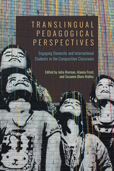 Paperback Translingual Pedagogical Perspectives: Engaging Domestic and International Students in the Composition Classroom Book