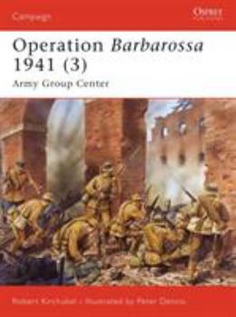 Operation Barbarossa 1941 (3) Army Group Center: 186 - Book #186 of the Osprey Campaign