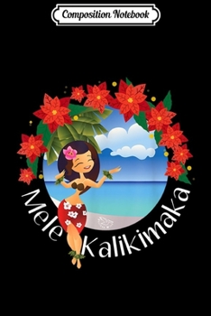 Composition Notebook: Mele Kalikimaka Hula Girl Hawaiian Christmas Journal/Notebook Blank Lined Ruled 6x9 100 Pages