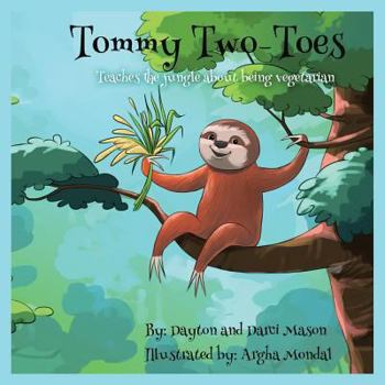 Tommy Two-Toes: Teaches the Jungle about Being Vegetarian