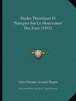 Paperback Etudes Theoriques Et Pratiques Sur Le Mouvement Des Eaux (1863) [French] Book