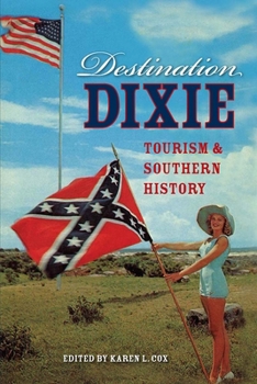Paperback Destination Dixie: Tourism and Southern History Book