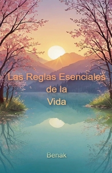 Las Reglas Esenciales de la Vida (Desarrollo Personal) (Spanish Edition)