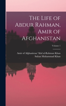 Hardcover The Life of Abdur Rahman, Amir of Afghanistan; Volume 1 Book