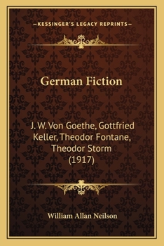 German Fiction: J. W. Von Goethe, Gottfried Keller, Theodor Fontane, Theodor Storm