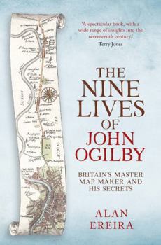 Paperback Nine Lives of John Ogilby: Britain's Master Map Maker and His Secrets Book