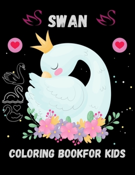 Paperback Swan Coloring Book For Kids: Stress Relief Swan Designs To Color For Kids and Toddlers Book