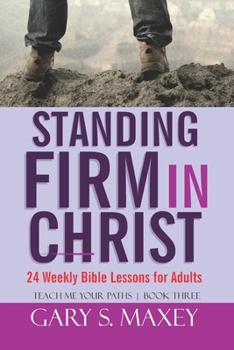 Paperback Standing Firm in Christ: Teach me your paths book three Book