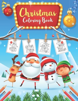 Paperback Christmas Coloring Book: For Kids: Easy and Cute Christmas Holiday Coloring Designs with Santa, Christmas Trees, Reindeer, Snowman, Xmas and Mo Book