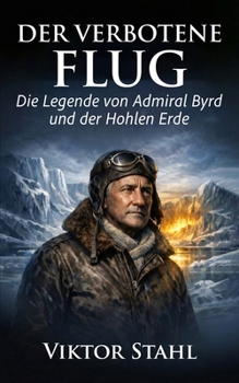 Paperback Der verbotene Flug: Die Legende von Admiral Byrd und der Hohlen Erde [German] Book
