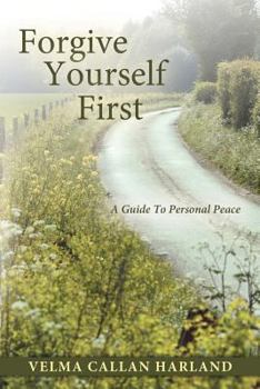 Paperback Forgive Yourself First: A Guide to Personal Peace Book