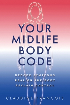 Paperback Your Midlife Body Code: Decode Symptoms, Realign the Body, and Reclaim Control Book