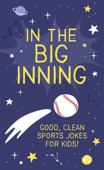 Mass Market Paperback In the Big Inning: Good, Clean Sports Jokes for Kids! Book