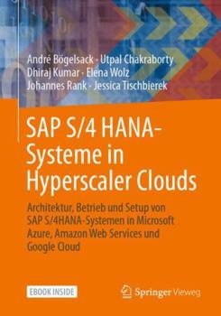 Paperback SAP S/4 HANA-Systeme in Hyperscaler Clouds: Architektur, Betrieb und Setup von S/4HANA-Systemen in Microsoft Azure, Amazon Web Services und Google Cloud (German Edition) [German] Book