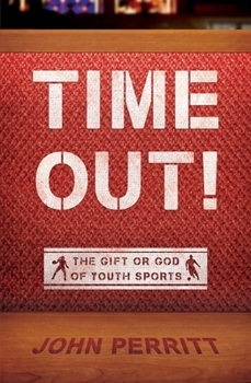 Paperback Time Out!: The Gift or God of Youth Sports Book