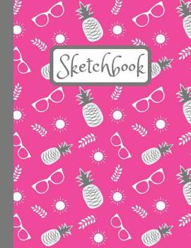 Paperback Sketchbook: Inspirational Large Blank Sketch Book Pink Pineapple With Sun And Sunglasses Design Pattern For Sketching, Doodling An Book