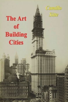 Paperback The Art of Building Cities: City Building According to Its Artistic Fundamentals Book
