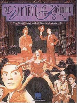 The Vaudeville Songbook: The Story, Stars and 50 Songs of Vaudeville