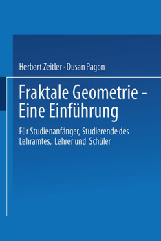 Paperback Fraktale Geometrie -- Eine Einführung: Für Studienanfänger, Studierende Des Lehramtes, Lehrer Und Schüler [German] Book