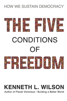 Paperback The Five Conditions of Freedom: How We Save Democracy Book