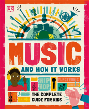 Hardcover Music and How It Works: The Complete Guide for Kids Book