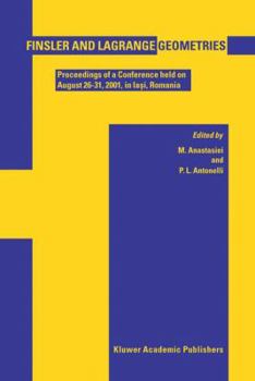 Hardcover Finsler and Lagrange Geometries: Proceedings of a Conference Held on August 26-31, Iaşi, Romania Book