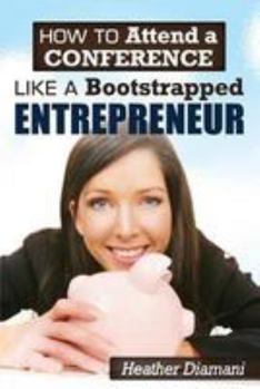 Paperback How to Attend a Conference Like a Bootstrapped Entrepreneur Book