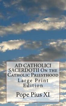 Paperback AD CATHOLICI SACERDOTII On the Catholic Priesthood: Large Print Edition Book