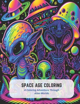 Paperback Space Age Coloring: A Coloring Adventure Through Alien Worlds Book