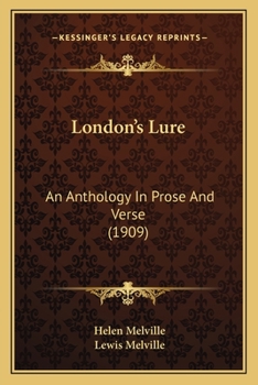 London's Lure: An Anthology In Prose And Verse