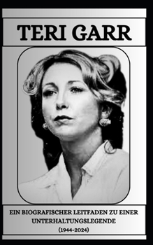 TERI GARR EIN BIOGRAFISCHER LEITFADEN ZU EINER UNTERHALTUNGSLEGENDE (1944–2024) (German Edition)