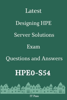 Paperback Latest Designing HPE Server Solutions Exam HPE0-S54 Questions and Answers: Guide for Real Exam Book