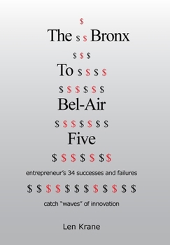 The Bronx To Bel-Air Five: entrepreneur's 34 successes and failures catch "waves" of innovation