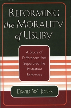 Paperback Reforming the Morality of Usury: A Study of the Differences that Separated the Protestant Reformers Book