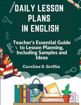 Paperback Daily Lesson Plans in English: Teacher's Essential Guide to Lesson Planning, Including Samples and Ideas Book