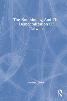 Paperback The Kuomintang and the Democratization of Taiwan Book