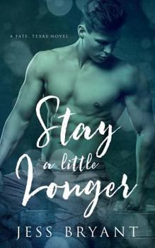 Stay a Little Longer - Book #1 of the Fate, Texas