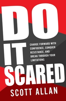 Paperback Do It Scared: Charge Forward With Confidence, Conquer Resistance, and Break Through Your Limitations. Book