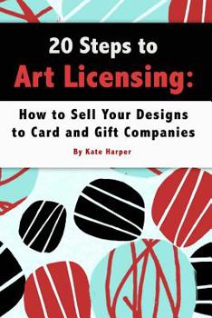 Paperback 20 Steps to Art Licensing: How to Sell Your Designs to Greeting Card and Gift Companies Book