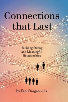 Connections That Last: Building Strong and Meaningful Relationships