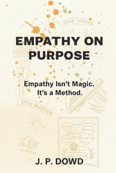 Paperback Empathy on Purpose: Empathy Isn't Magic. It's a Method Book