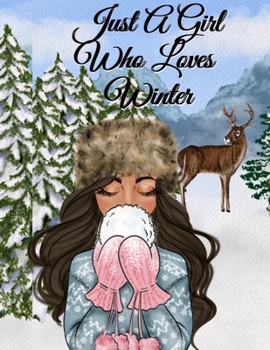 Paperback Just A Girl Who Loves Winter: Snow Composition Note Book To Write In Notes, Goals, Priorities, Holiday Pumpkin Spice & Maple Recipes, Celebration Po Book